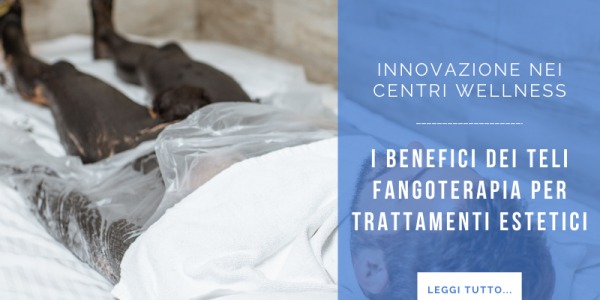 Innovazione nei centri wellness: i benefici dei teli fangoterapia per trattamenti estetici
